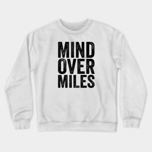 Mind Over Miles - Text Style Black Font Crewneck Sweatshirt